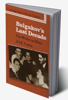 Bulgakov's Last Decade