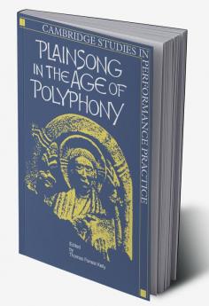 Plainsong in the Age of Polyphony