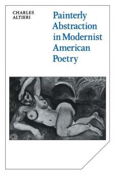 Painterly Abstraction in Modernist American Poetry