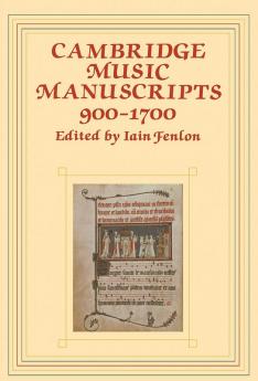Cambridge Music Manuscripts 900 1700
