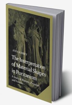 The Interpretation of Material Shapes in Puritanism