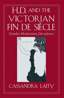 H. D. and the Victorian Fin de Siecle