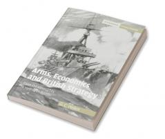 Arms Economics and British Strategy