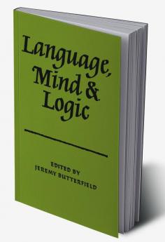 Language Mind and Logic