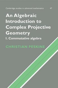 An Algebraic Introduction to Complex Projective Geometry