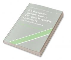 An Algebraic Introduction to Complex Projective Geometry