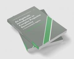 An Algebraic Introduction to Complex Projective Geometry