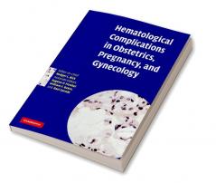 Hematological Complications in Obstetrics Pregnancy and Gynecology