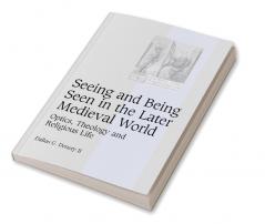 Seeing and Being Seen in the Later Medieval World