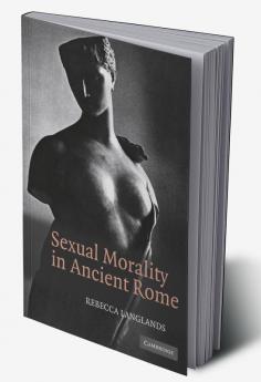 Sexual Morality in Ancient Rome