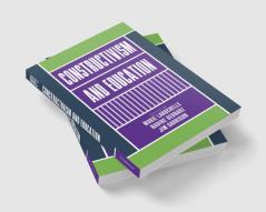 Constructivism and Education