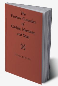 The Esoteric Comedies of Carlyle Newman and Yeats