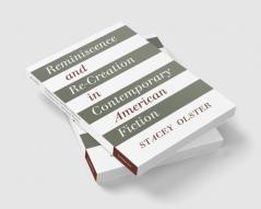 Reminiscence and Re-Creation in Contemporary American Fiction