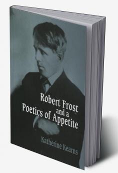 Robert Frost and a Poetics of Appetite
