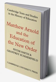 Matthew Arnold and the Education of the New Order