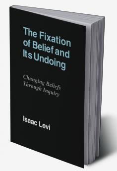 The Fixation of Belief and Its Undoing