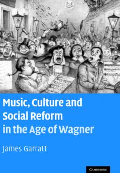 Music Culture and Social Reform in the Age of Wagner