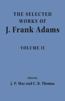 The Selected Works of J. Frank Adams Volume II