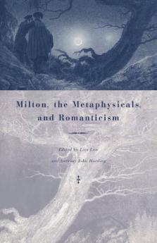 Milton the Metaphysicals and Romanticism