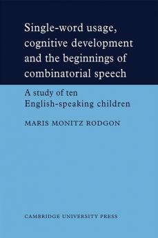 Single-Word Usage Cognitive Development and the Beginnings of Combinatorial Speech