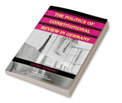 The Politics of Constitutional Review in Germany