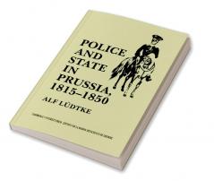 Police and State in Prussia 1815 1850