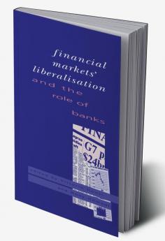 Financial Markets Liberalisation and the Role of Banks