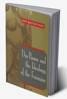 DOS Passos and the Ideology of the Feminine