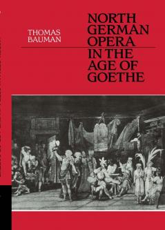North German Opera in the Age of Goethe