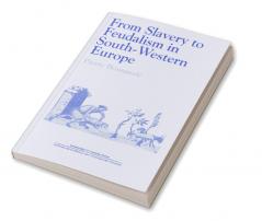 From Slavery to Feudalism in South-Western Europe