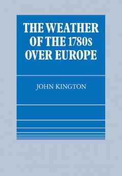 The Weather of the 1780s Over Europe
