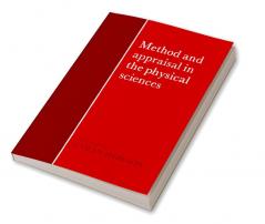 Method and Appraisal in the Physical Sciences
