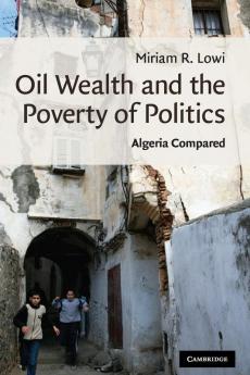 Oil Wealth and the Poverty of Politics