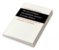 The Use of Definite and Indefinite Reference in Young Children