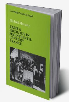 Taste and Ideology in Seventeenth-Century France