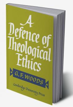 A Defence of Theological Ethics