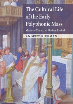 The Cultural Life of the Early Polyphonic Mass