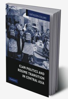Clan Politics and Regime Transition in Central Asia