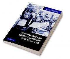 Clan Politics and Regime Transition in Central Asia