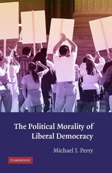 The Political Morality of Liberal Democracy