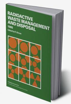 Radioactive Waste Management and Disposal 1985