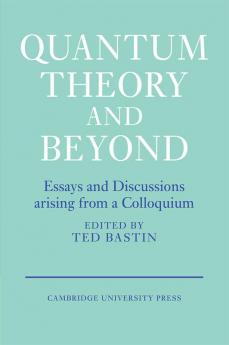 Quantum Theory and Beyond