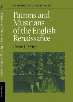 Patrons and Musicians of the English Renaissance