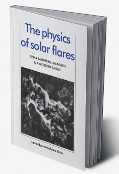 The Physics of Solar Flares