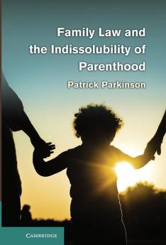 Family Law and the Indissolubility of Parenthood