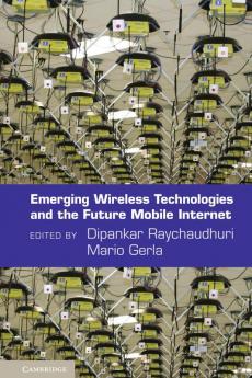 Emerging Wireless Technologies and the Future Mobile Internet