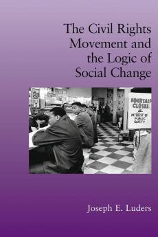 The Civil Rights Movement and the Logic of Social Change