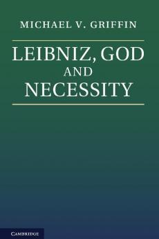 Leibniz God and Necessity