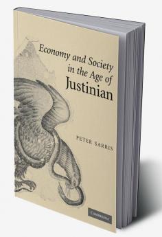 Economy and Society in the Age of Justinian
