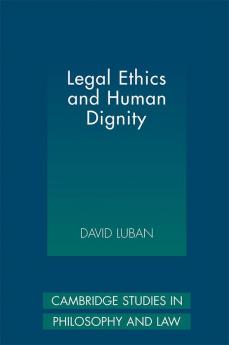 Legal Ethics and Human Dignity